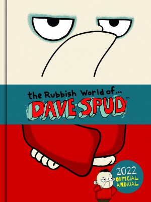 The Rubbish World of Dave Spud: 2022 Official Annual